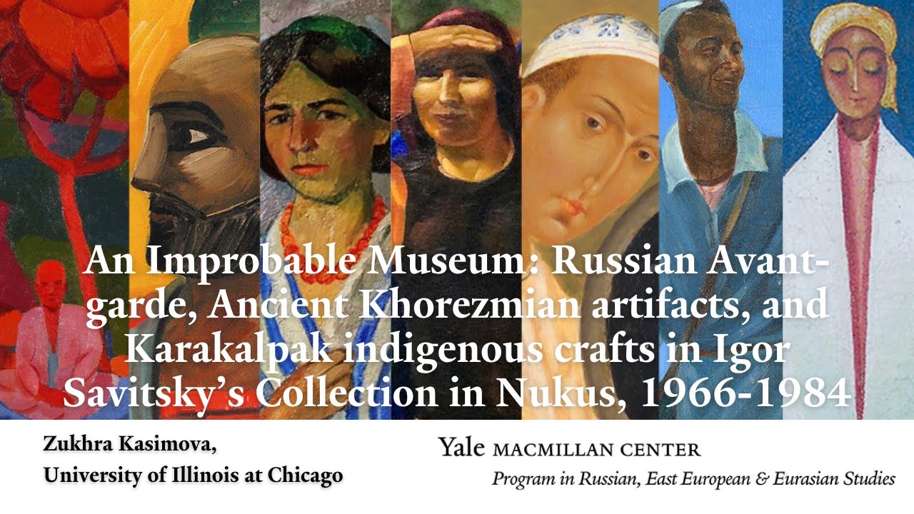 An Improbable Museum: Russian Avant-garde, Ancient Khorezmian Artifacts, Karakalpak IndigenousCrafts