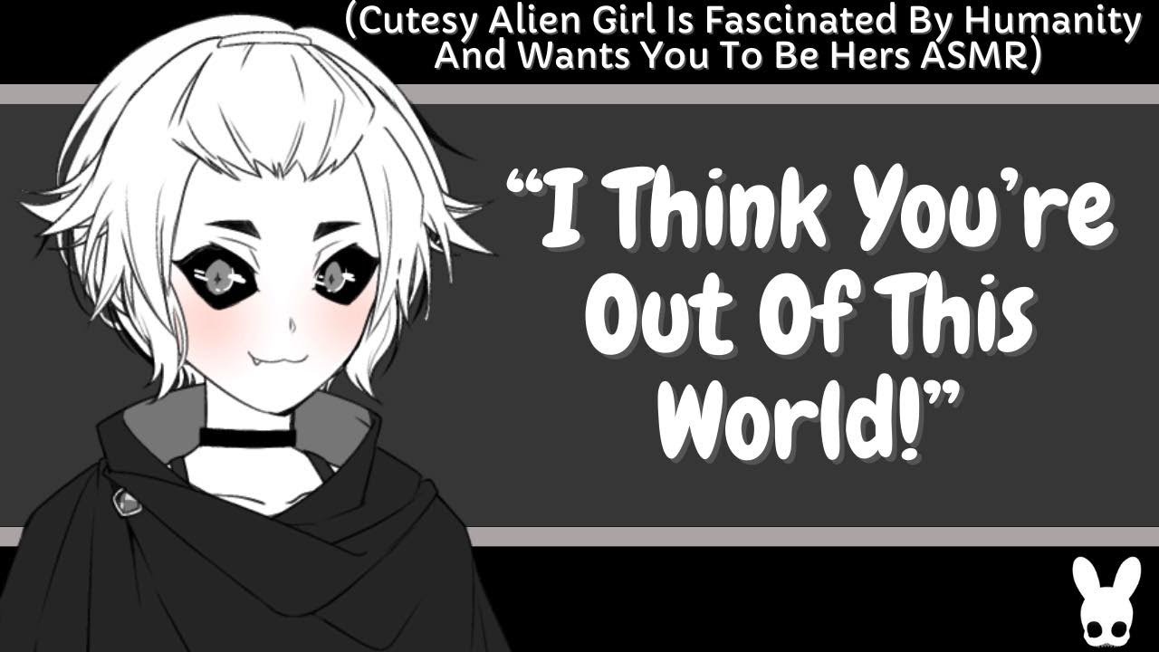I Think You're Out Of This World! (Cutesy Alien Girl ASMR)