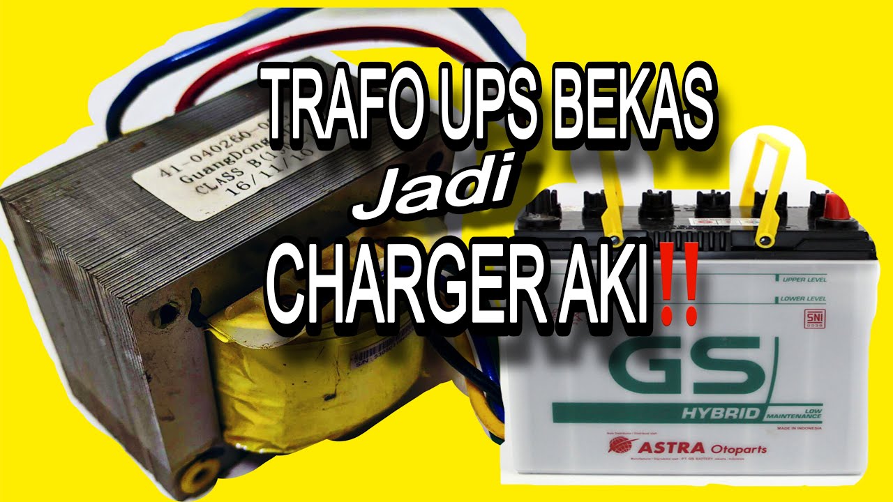 Cara Membuat Charger Aki Motor dan Mobil dari Trafo UPS Bekas