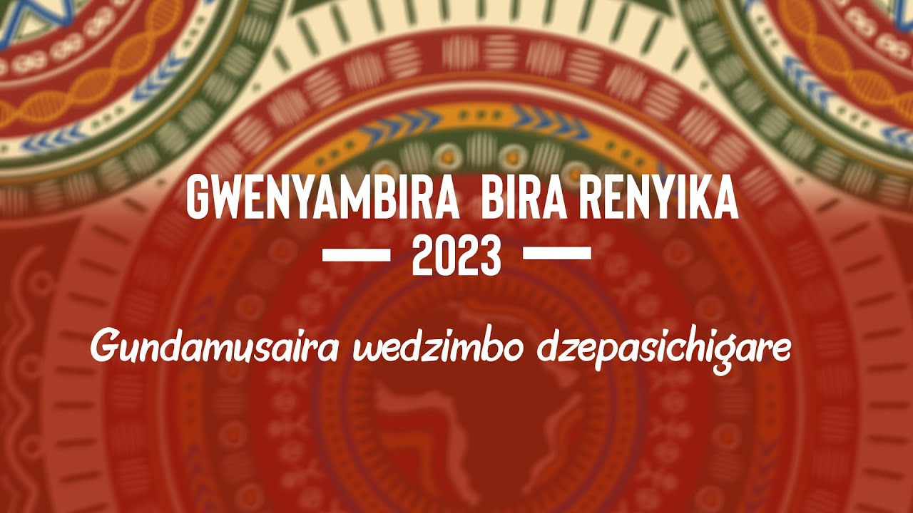 GWENYAMBIRA BIRA 2023 - Gundamusaira wedzimbo dzepasichigare
