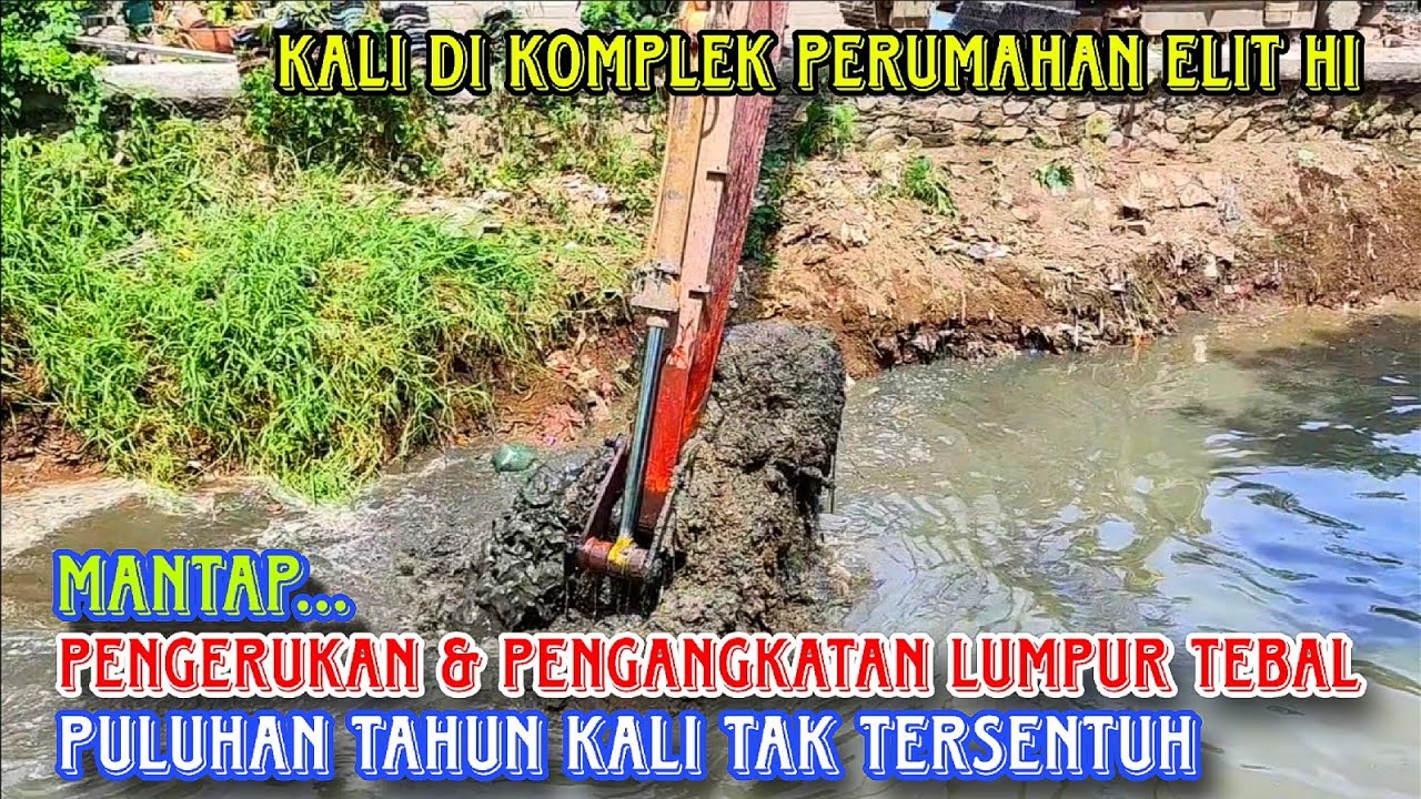 MANTAP‼️PENGERUKAN DAN PENGANGKATAN SENDIMEN LUMPUR PULUHAN TAHUN TAK TERSENTUH‼️MEDAN SATRIA HI