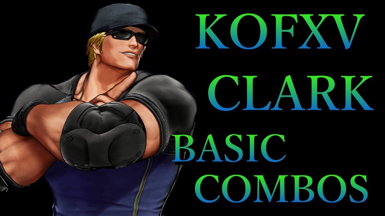 【KOF15】THE KING OF FIGHTERS XV クラーク 基本 コンボ【KOFXV CLARK BASIC COMBOS】