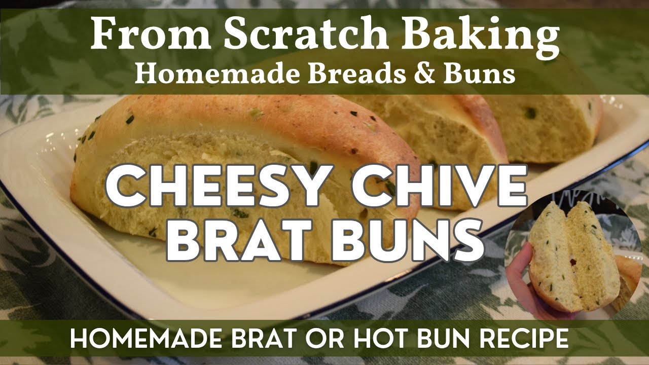 Cheesy Chive Brat Buns | From Scratch Baking | Homemade Brat & Hot Dog Bun Recipe