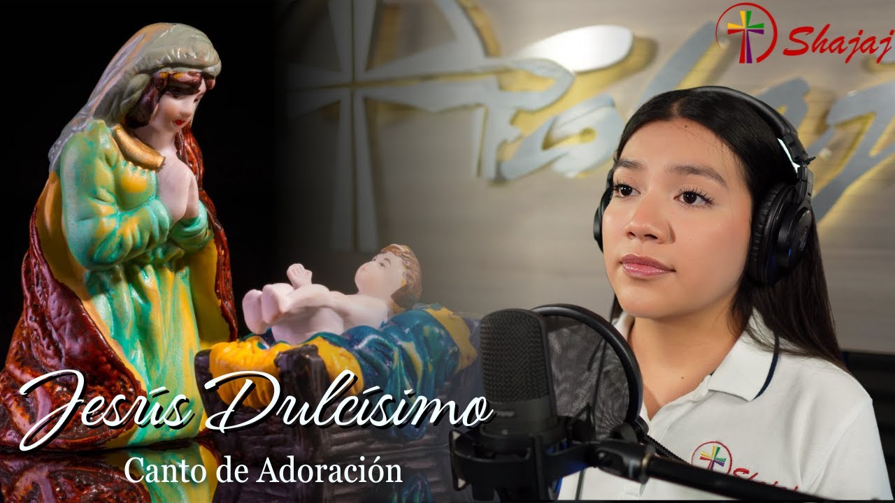 Canto de Adoración - Jesús Dulcísimo (Salvador Bustamante)| Shajaj