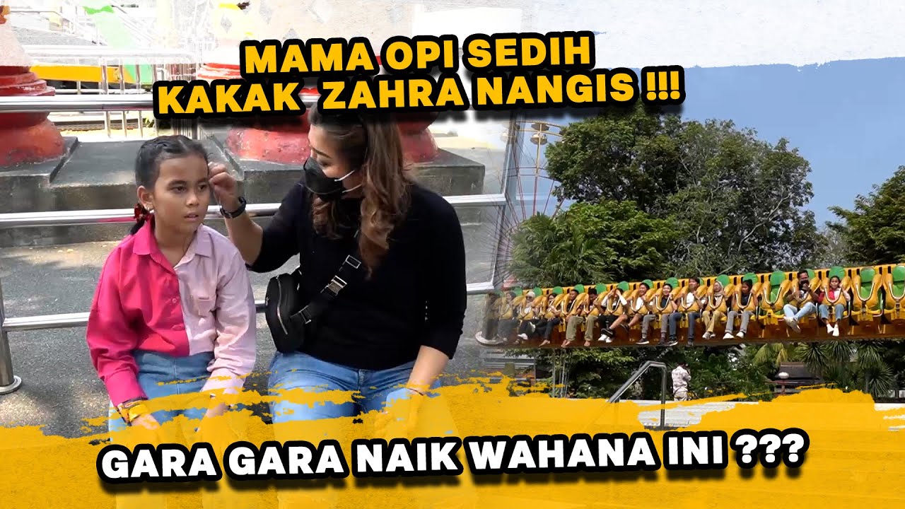 MAMA OPI SEDIH !!! KAKAK ZAHRA SAMPE PUSING GARA GARA NAIK WAHANA INI ???
