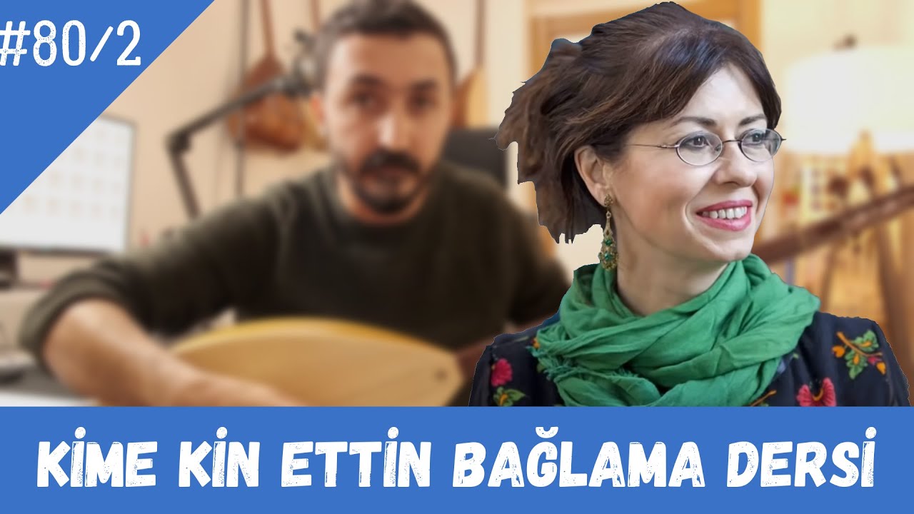 Ders 80/2 Kime Kin Ettin Bağlama Dersi