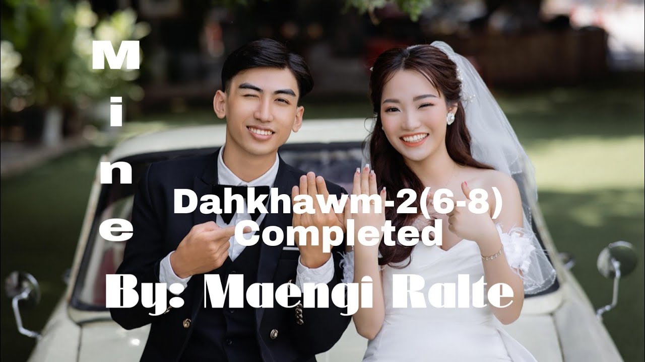 A chhungte nge a nupui 🥺??//mine-dahkhawm-2(6-8) completed/Maengi Ralte 