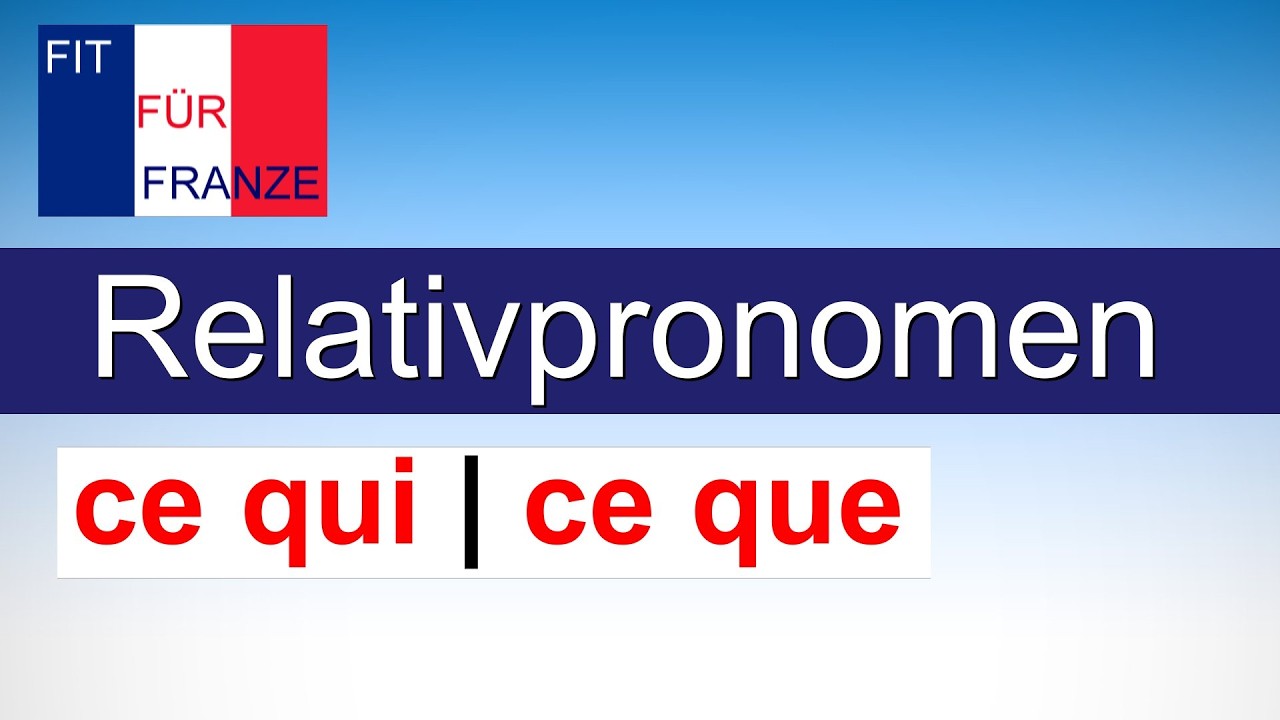 Relativpronomen ce qui / ce que - einfach besser erklärt!
