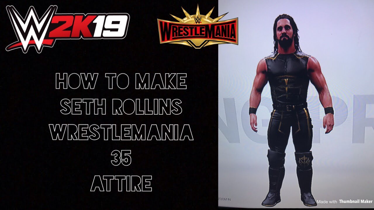 Wwe 2k19 How to make seth rollins wrestlemania 35 attire