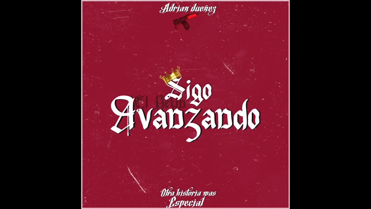 SIGO AVANZANDO // DEDICASION ESPECIAL EL BETIN // ADRIAN DUEÑEZ // 2021