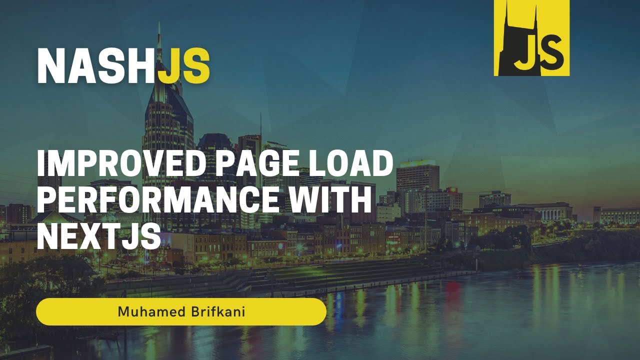 NashJS - April 2022 - Improved page load performance with NextJS with Muhamed Brifkani