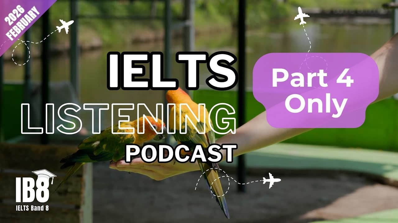 IELTS Listening Podcast Part 4 Only February | Luyện nghe tiếng Anh thụ động | Full Test & ASMR #ib8