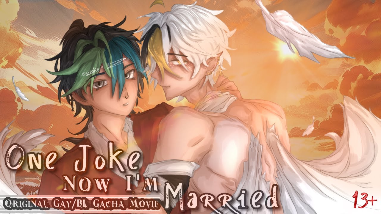 One Joke, Now I'm Married | 13+ | Original Gay/BL Gacha Movie