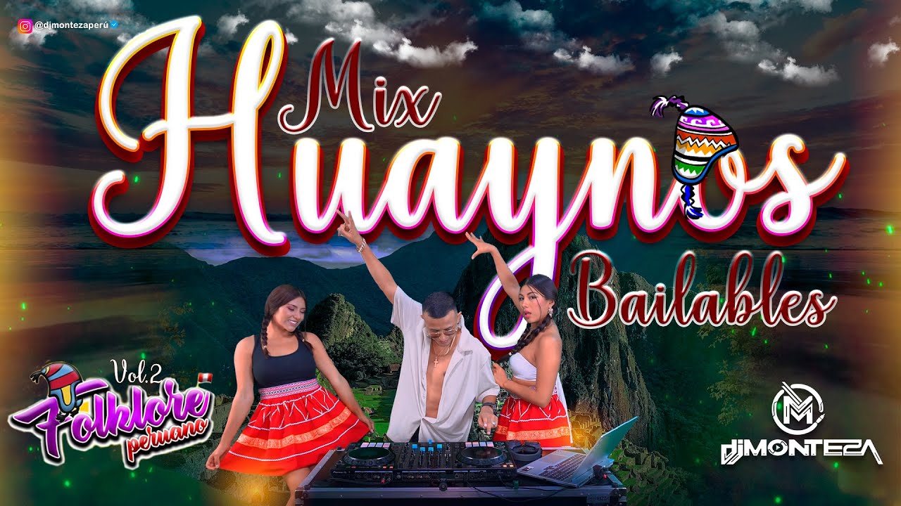 MIX HUAYNOS BAILABLES VOL.2💃(Folklore Peruano - Norte Centro & Sur) DJ MONTEZA 