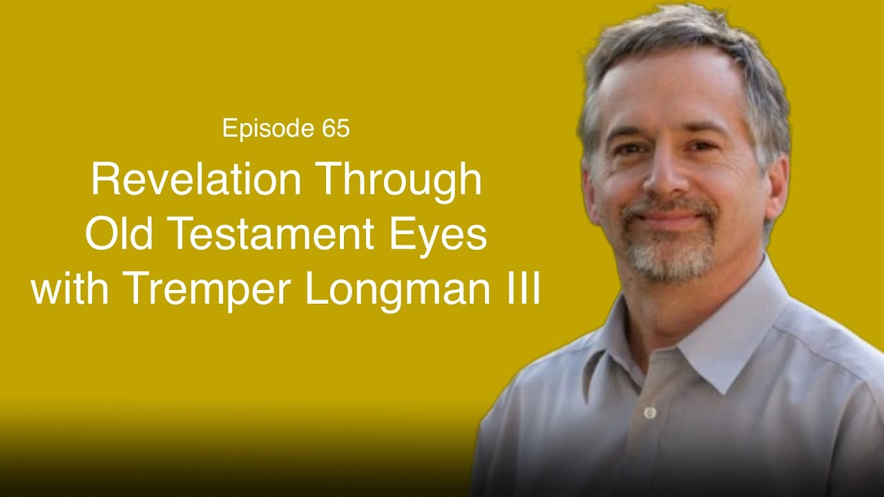 Revelation Through Old Testament Eyes with Tremper Longman III