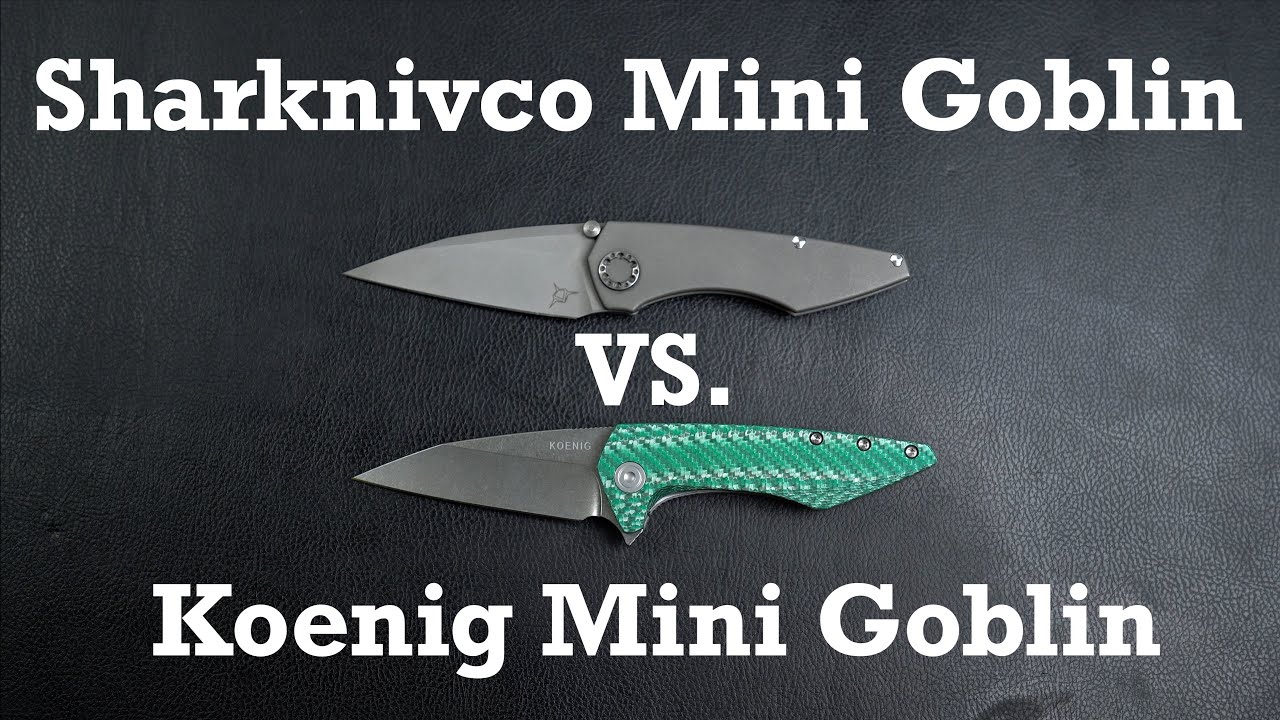 Sharknivco Mini Goblin VS. Koenig Mini Goblin - Head to Head