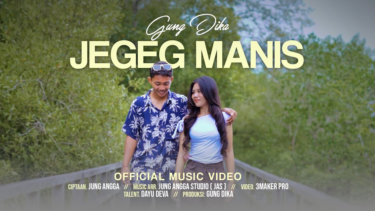 Gung Dika - JEGEG MANIS  (Official Music Video)