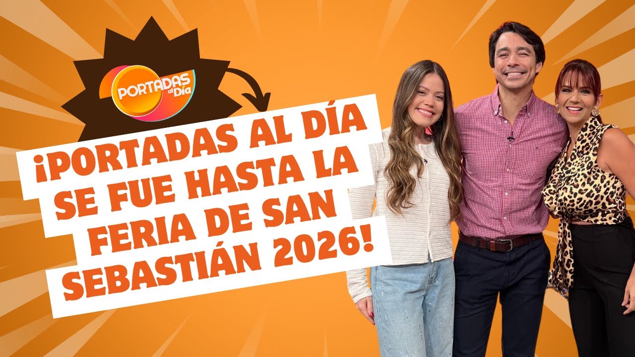 ¡Portadas Al Día Se Fue Hasta La Feria De San Sebastián 2026!