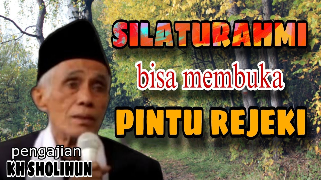 KH SHOLIHUN 💥 SILATURAHMI BISA MEMBUKA PINTU REJEKI