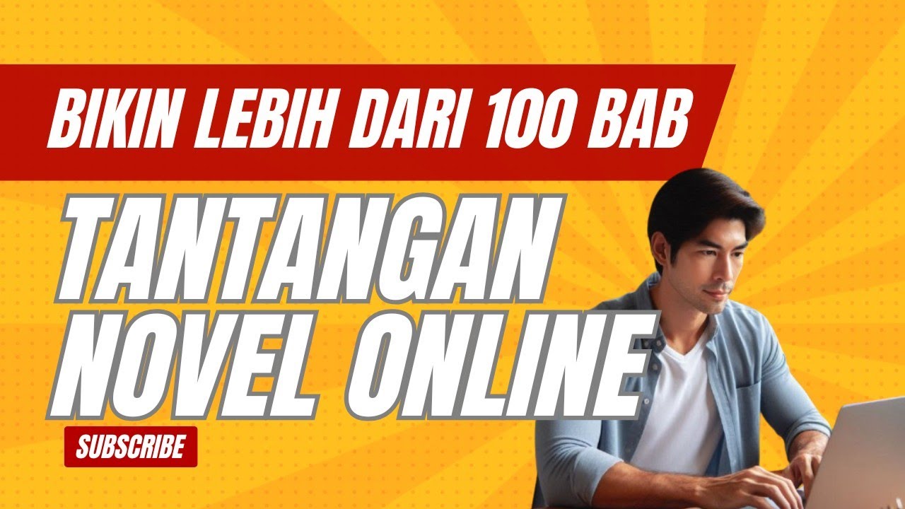 Tip Menulis Novel - #11 Cara Menulis Novel Panjang Lebih dari 100 Bab