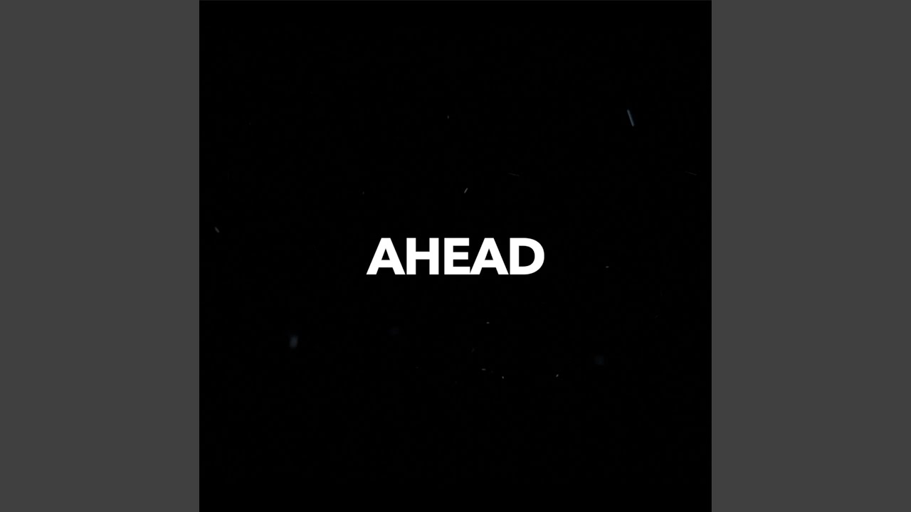 Ahead