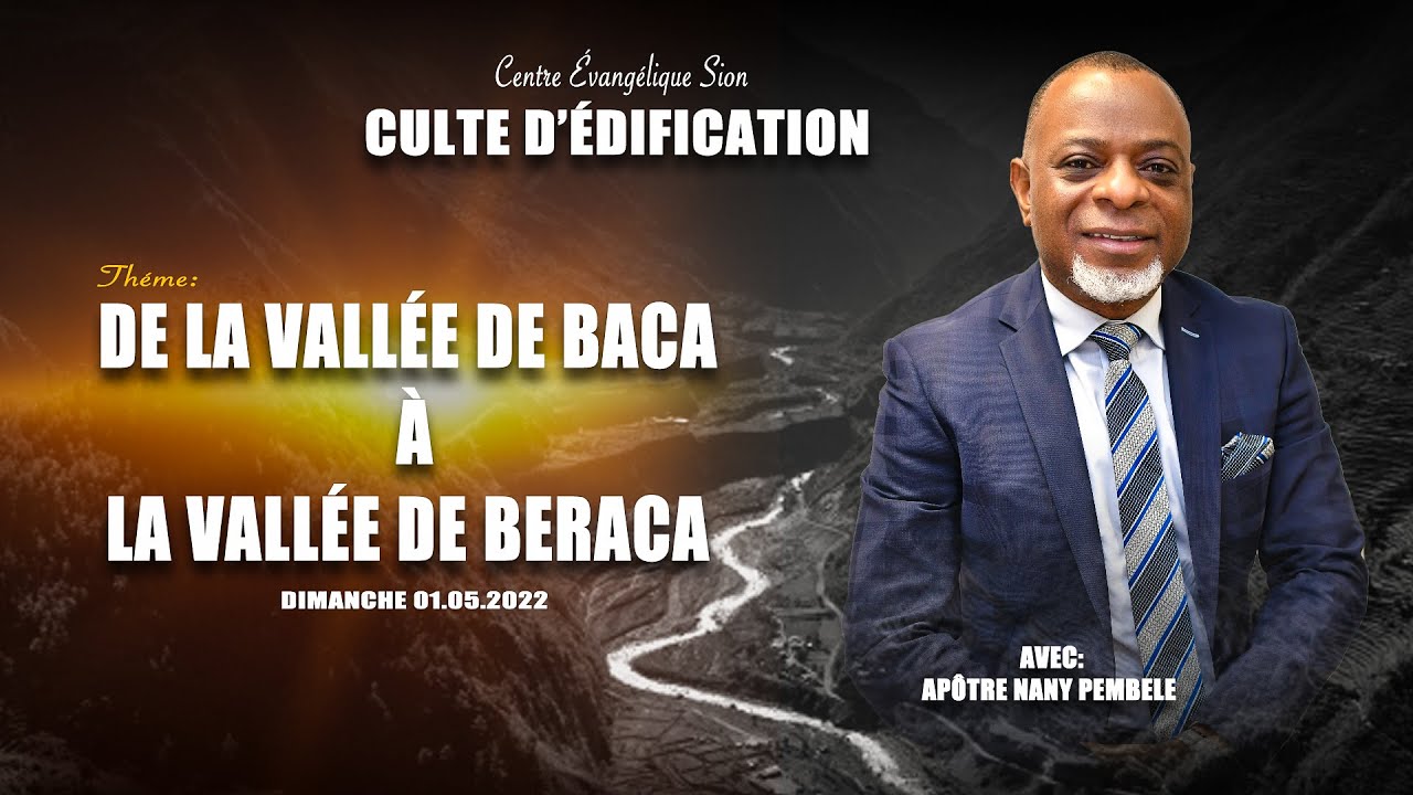 THÈME: DE LA VALLÉE DE BACA À LA VALLÉE DE BERACA . AVEC APÔTRE NANY PEMBELE