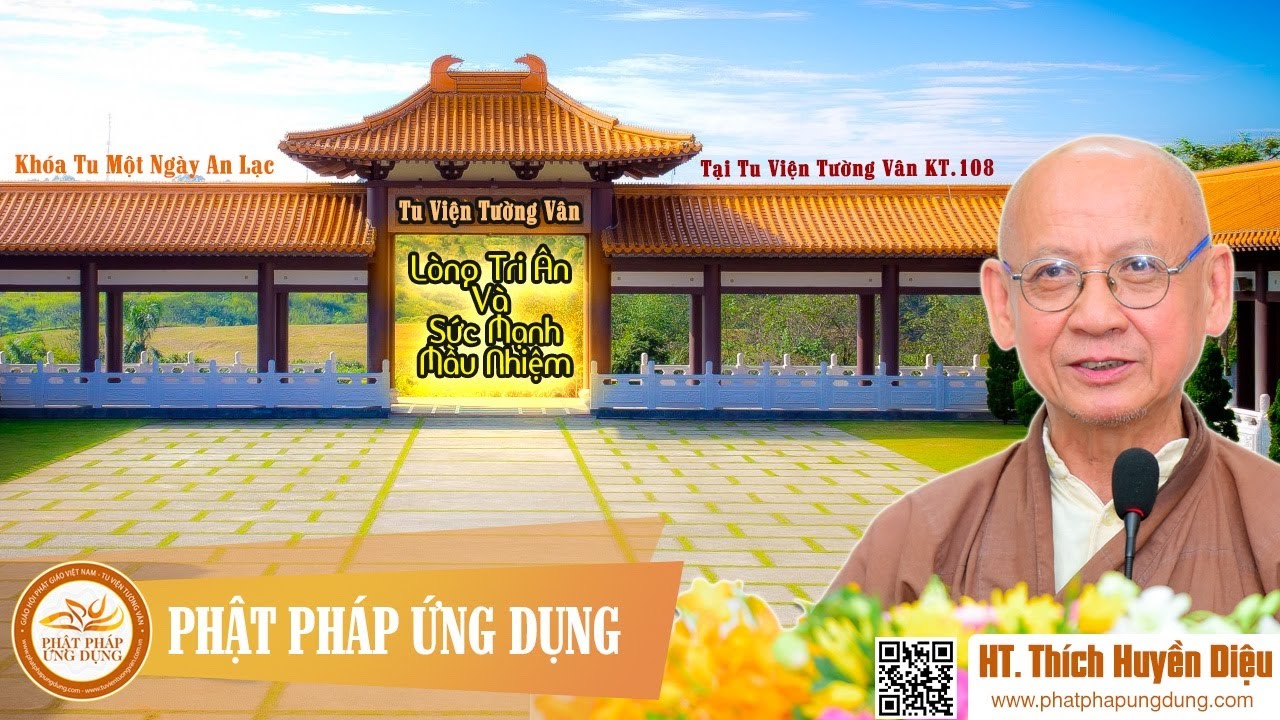 Lòng Tri Ân Và Sức Mạnh Màu Nhiệm (KT108) - HT Thích Huyền Diệu