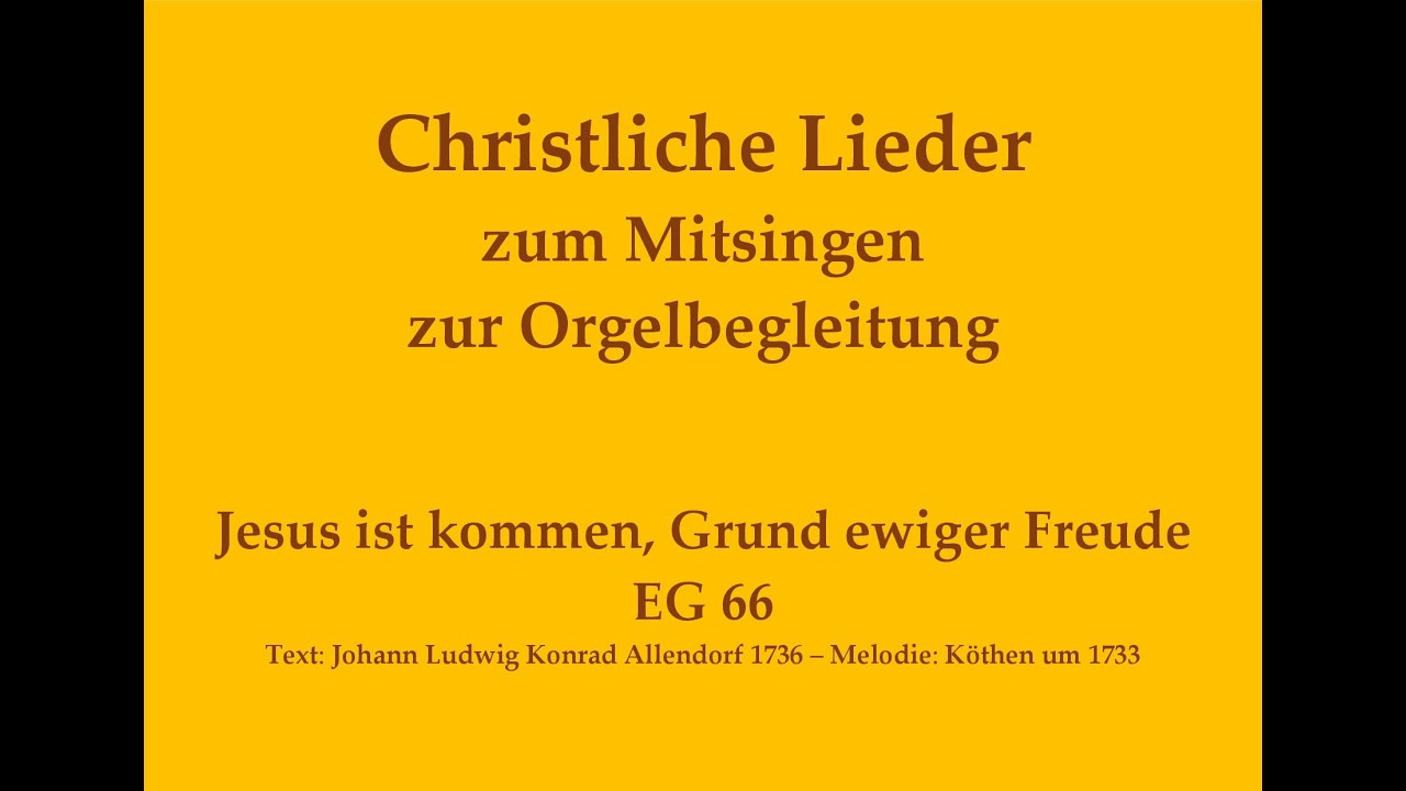 Jesus ist kommen, Grund ewiger Freude EG 66 Epiphaniaslied zum Mitsingen mit Orgelbegleitung