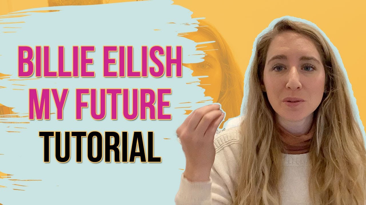 How to Sing Like Billie Eilish - My Future Tutorial