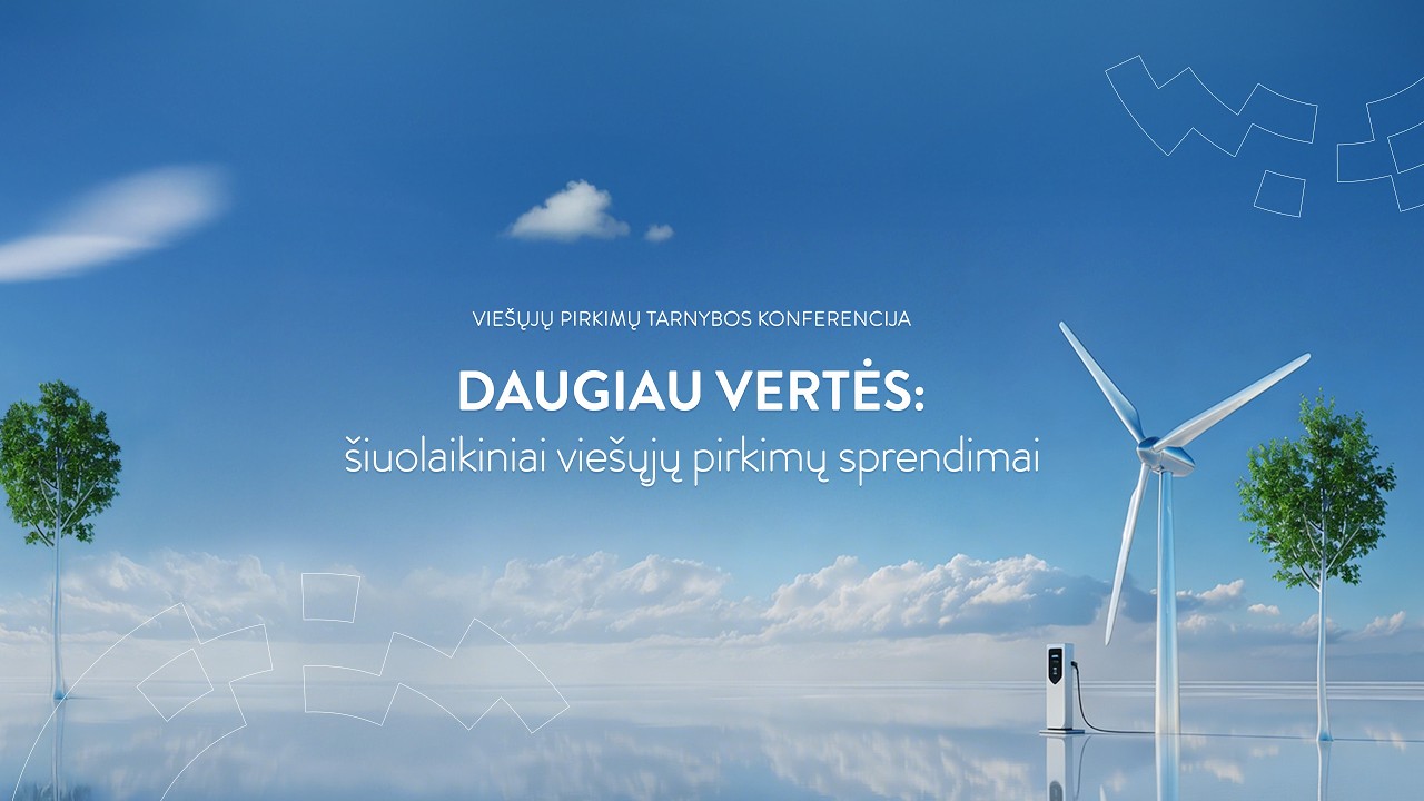 Metinė VPT konferencija &bdquo;Daugiau vertės: &scaron;iuolaikiniai vie&scaron;ųjų pirkimų sprendimai