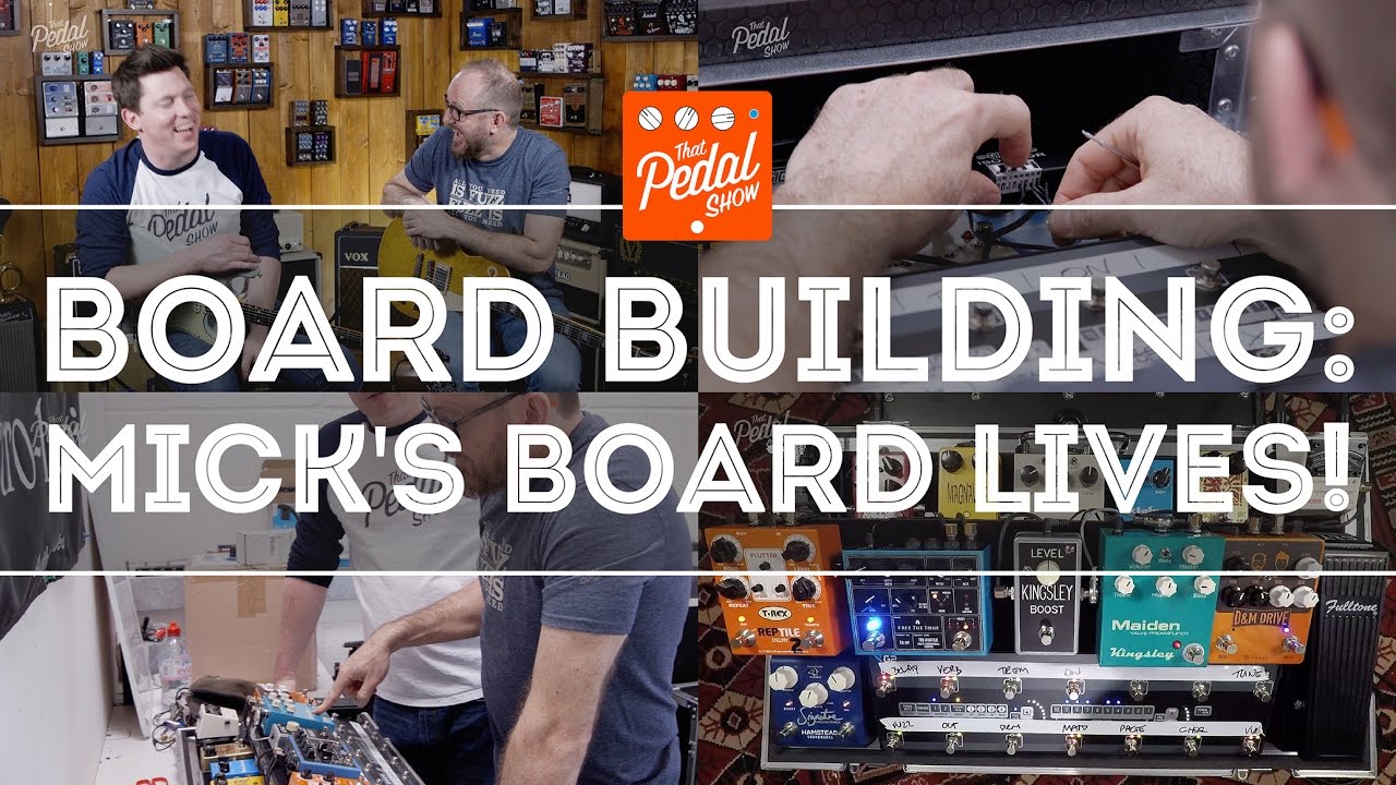 That Pedal Show – Pedalboard Building Special – Mick’s Board Lives!