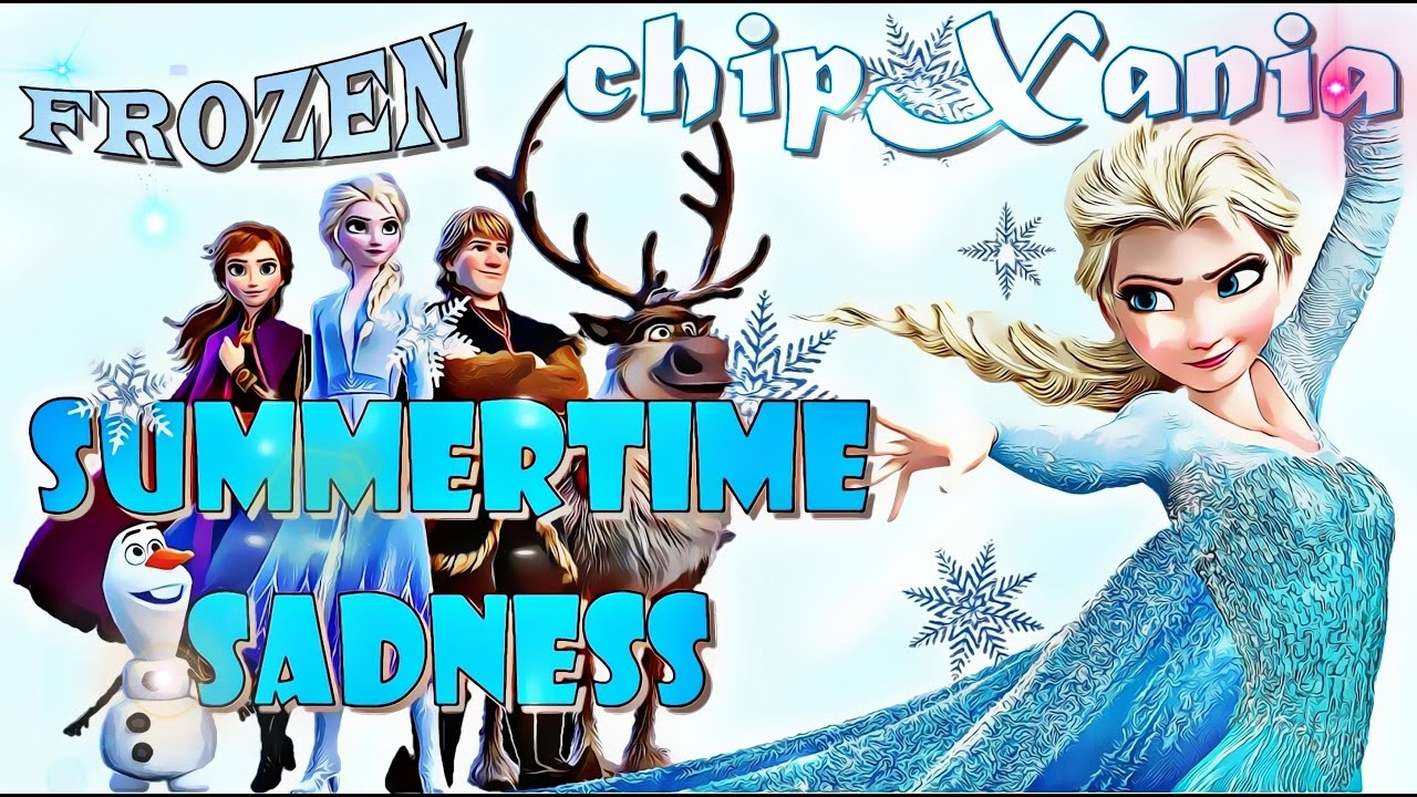 Frozen - Summertime sadness | MV [Enable CC for lyrics] | #ChipXania