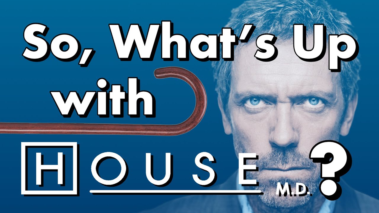 So, What's Up with House?