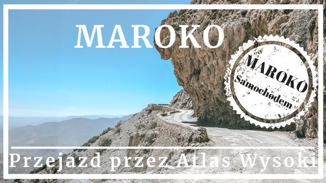 Samochodem przez góry Atlas, marokańskie wioski po drodze i kolorowe kamienie w Tafraoute (S01E03)