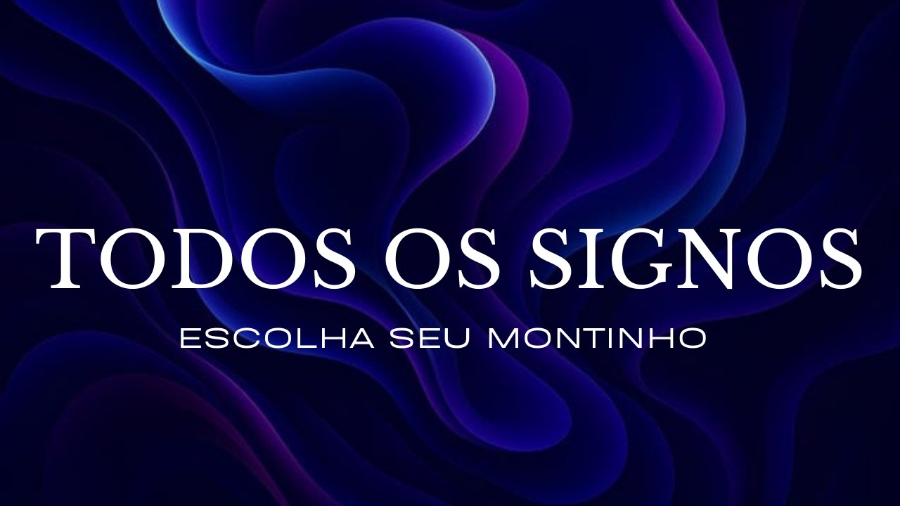 TODOS OS SIGNOS - ESCOLHA SEU MONTINHO LEITURA VIDA AMOROSA