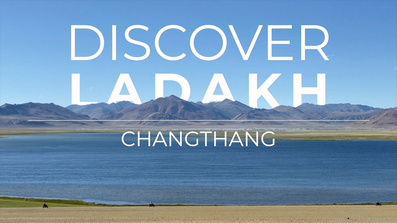 Discover Ladakh - Changthang 4K
