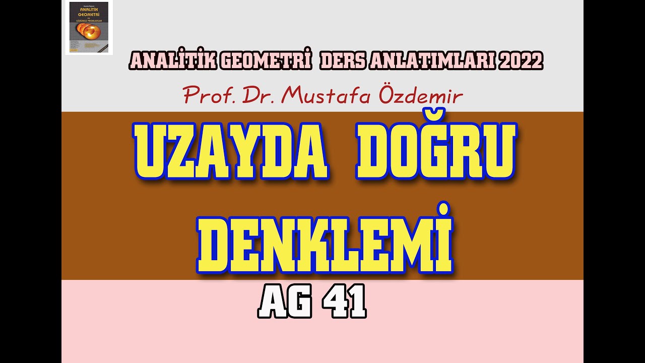 AG41 UZAYDA DOĞRU DENKLEMİ - ANALİTİK GEOMETRİ - Mustafa Özdemir