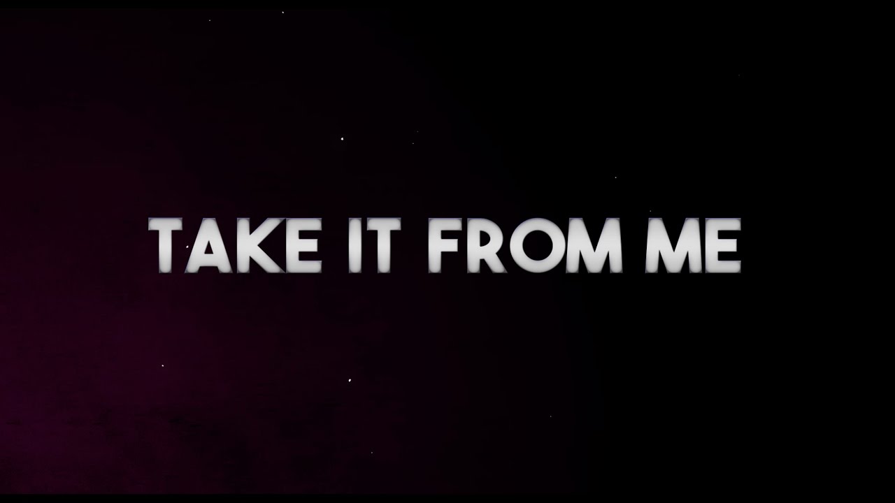 Take It From Me (Official Lyric Video)