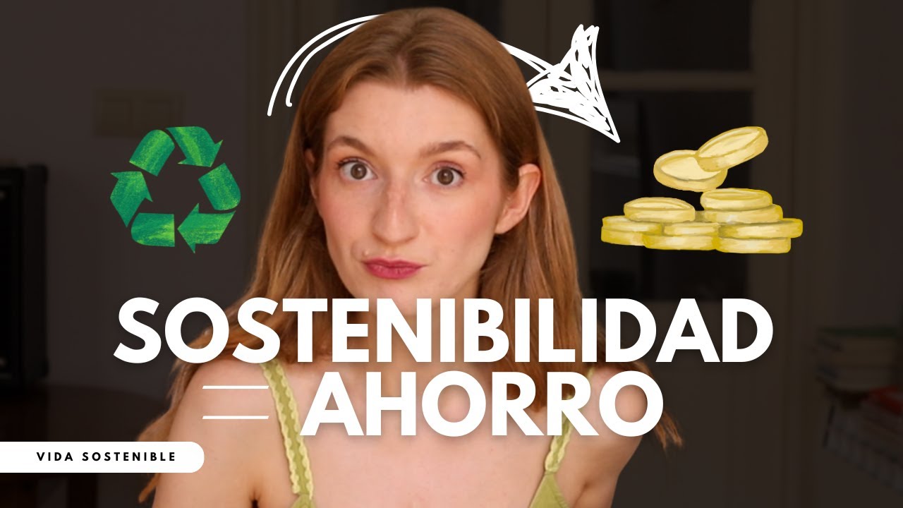 Vivir sostenible me ha hecho AHORRAR miles de €