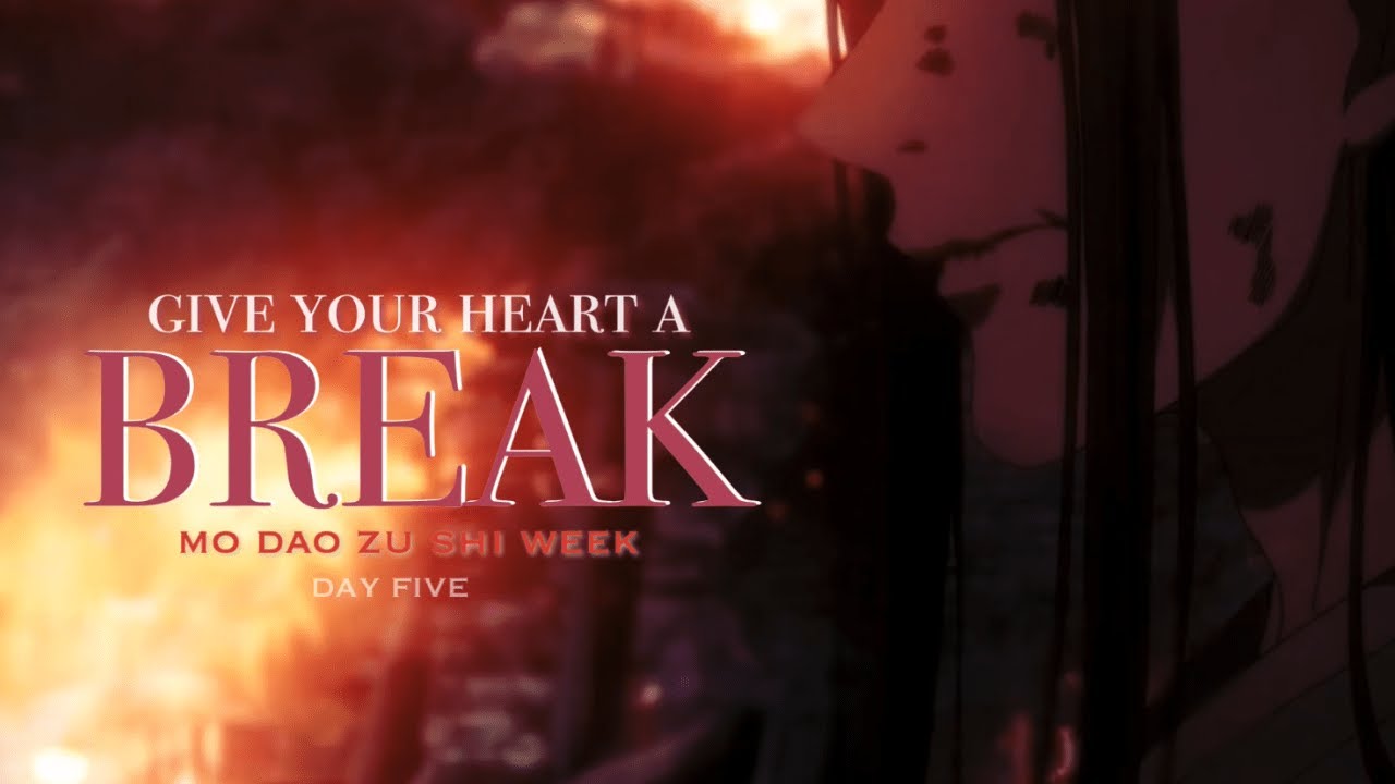 WangXian | Give Your Heart a Break | Mo Dao Zu Shi | AMV