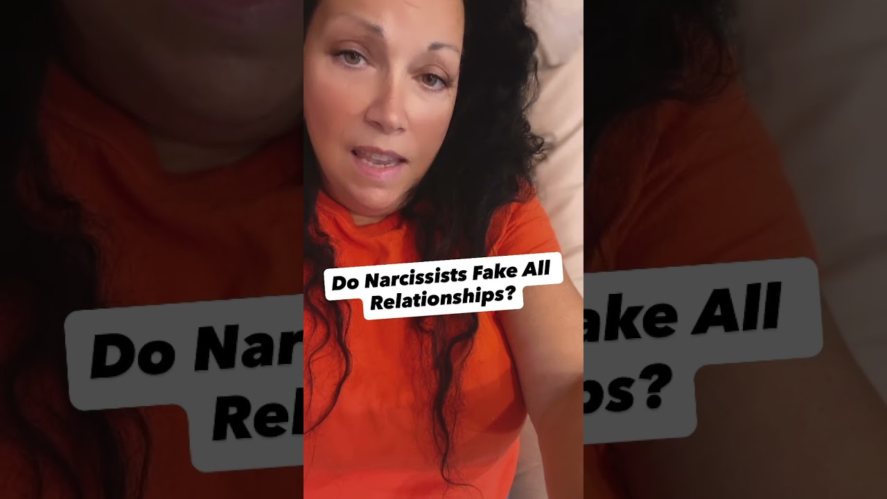 Do Narcissists Fake All Relationships?