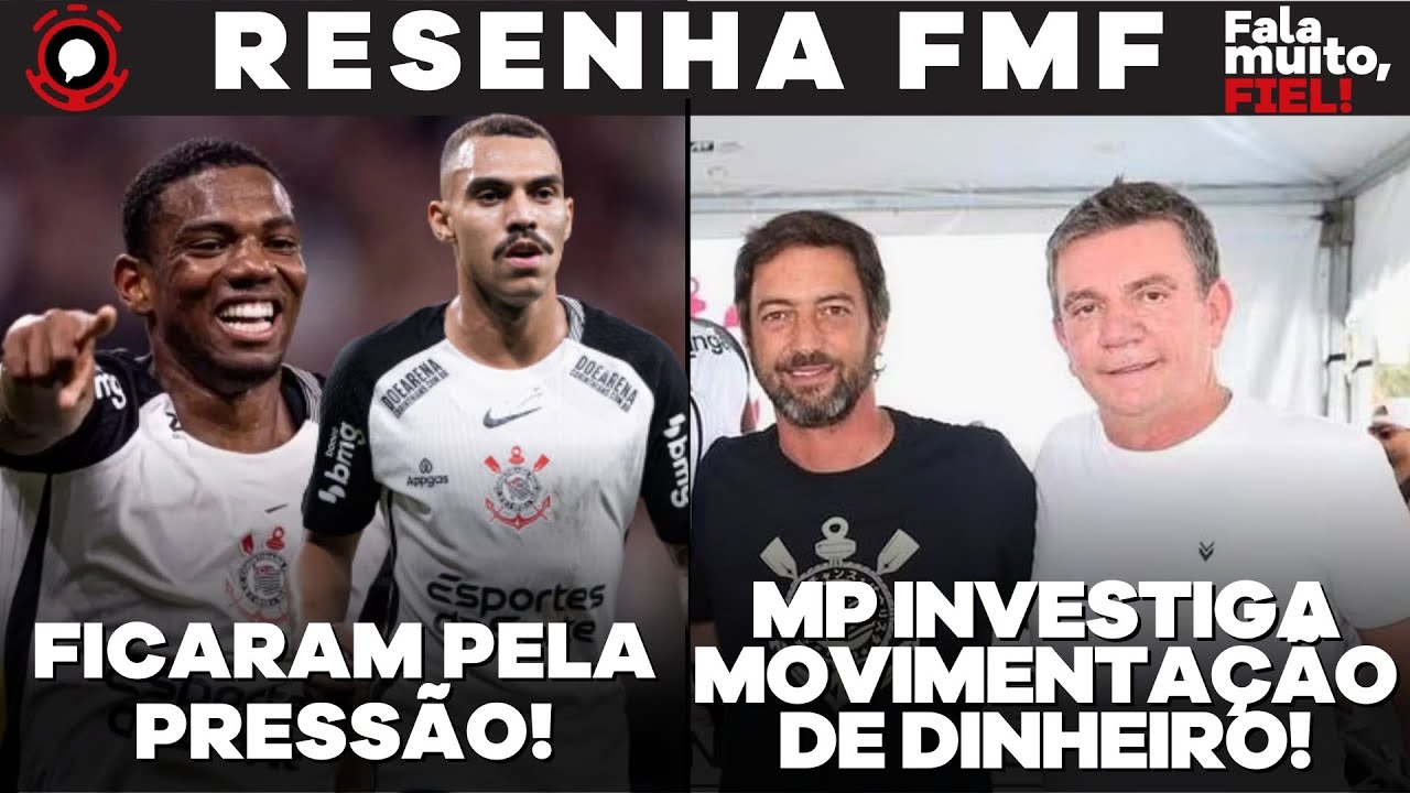 AO VIVO CORINTHIANS SEGURA JOGADORES NESSA JANELA! | MP INVESTIGA DINHEIRO REPASSADO! | RESENHA FMF