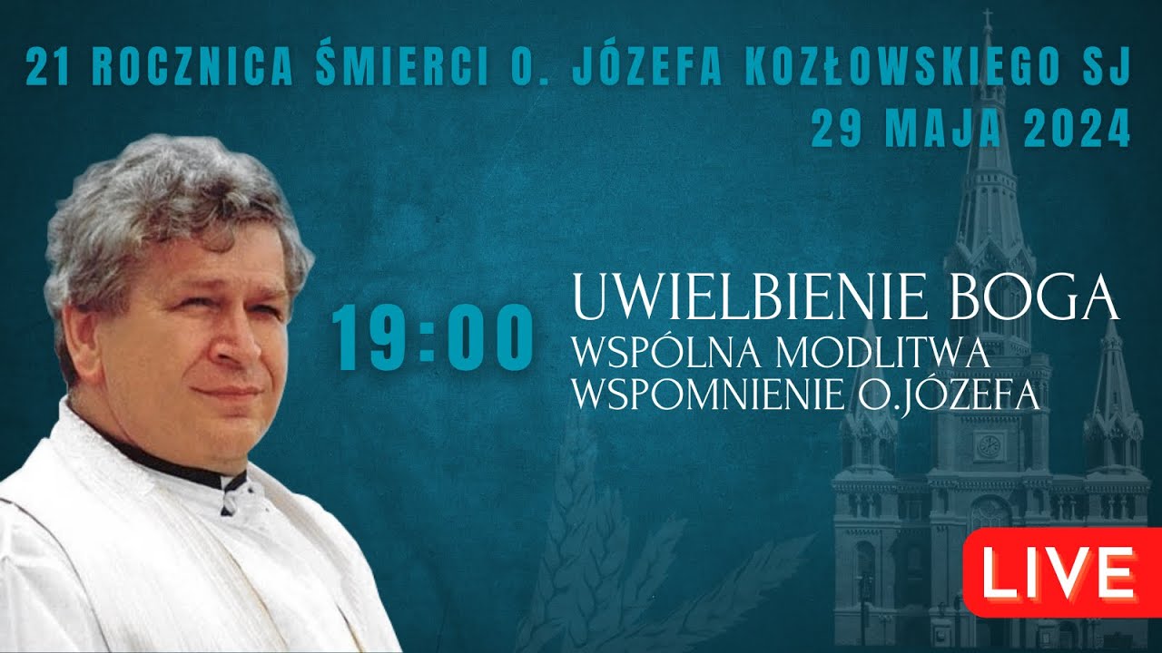 o. Józef Kozłowski - wspomnienie | Uwielbienie Boga | 29.05.2024 (w ramach spotkania Zwiastowania)
