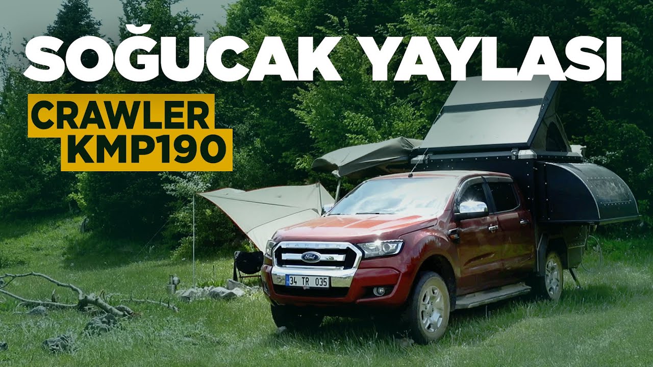 Crawler KMP 190 Ford Ranger Deneyimi / Soğucak Yaylası Kampı