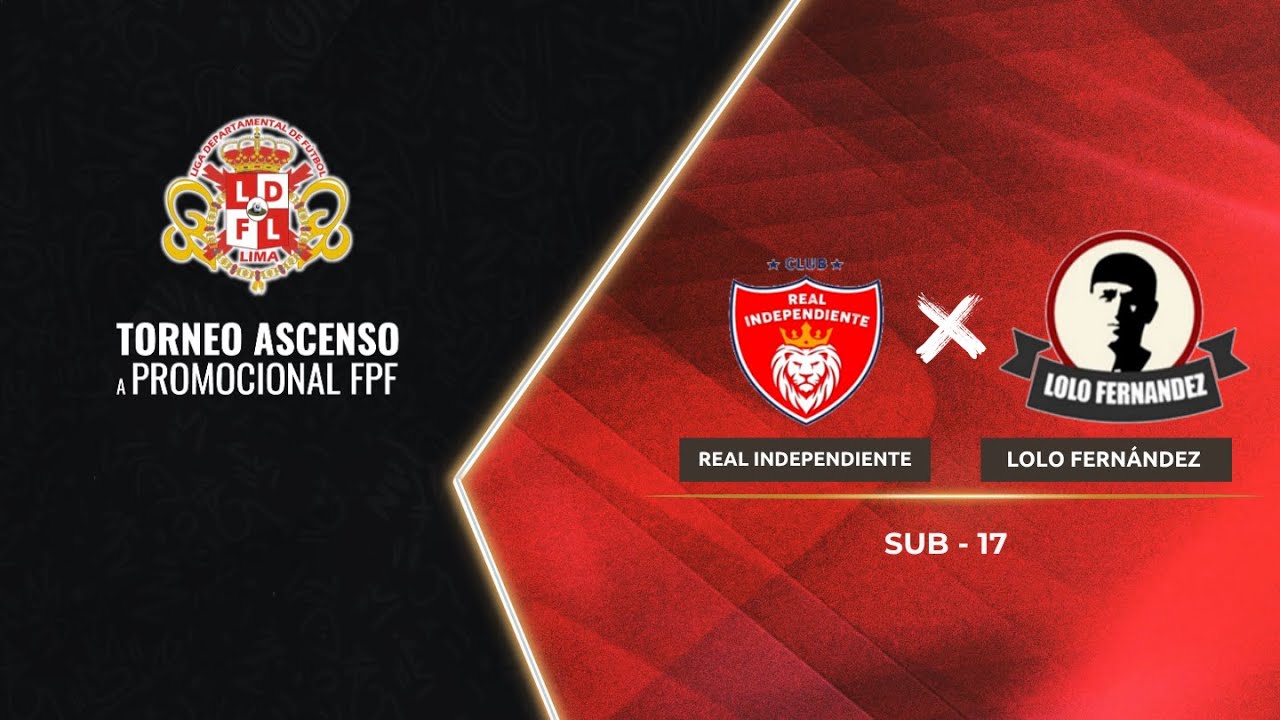 Real Independiente 🆚 Lolo Fern&aacute;ndez | CATEGOR&Iacute;A SUB 17 | 🏆 Torneo Ascenso a Promocional FPF