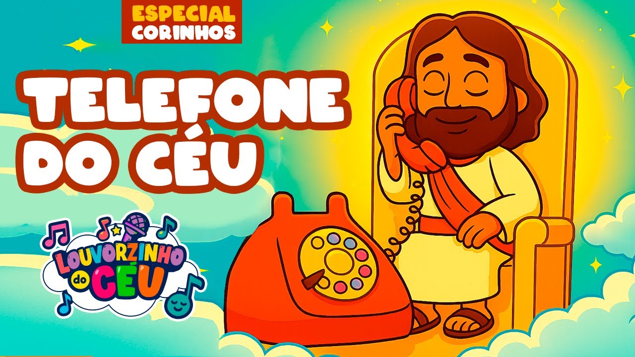 O Telefone do Céu - Música Infantil Cristã - Corinho Evangélico - Louvorzinho do Céu