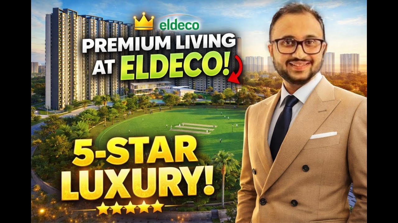 Eldeco Project Noida | Luxury Apartments & Villas | Location, Price, Floor Plan & Investment Review
