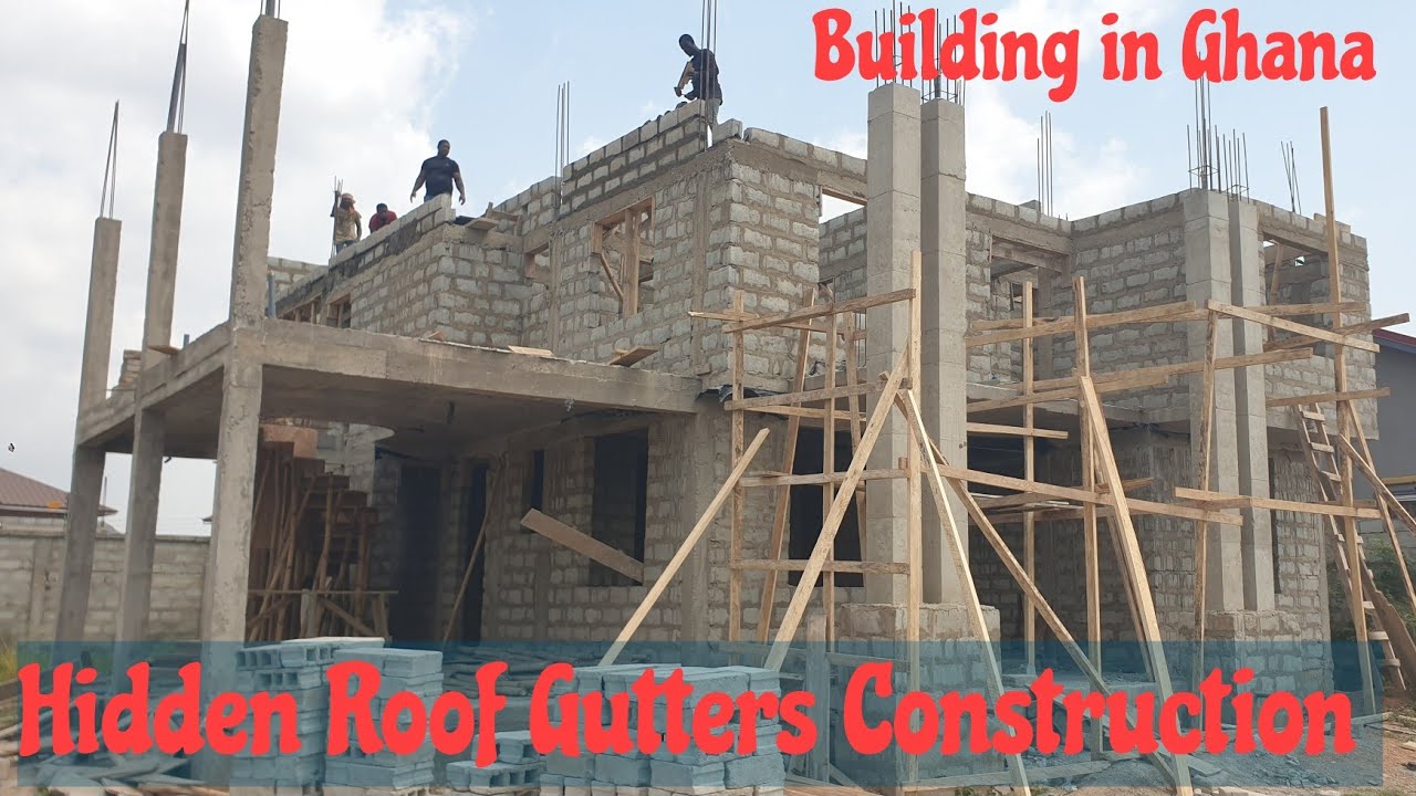 Building In Ghana | Rain Gutters For Hidden Roofing | Building a Dream House in Ghana