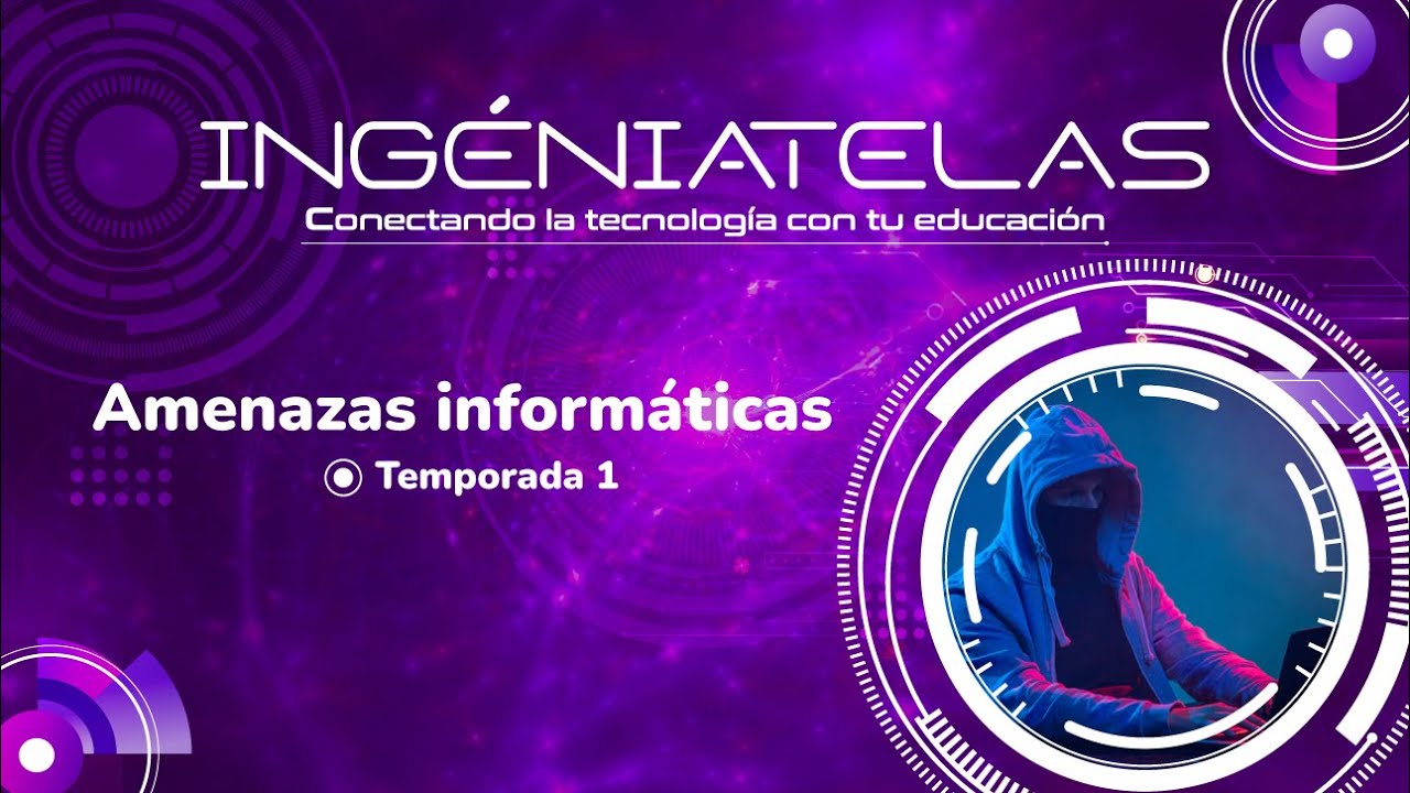 Amenazas informáticas • Ingéniatelas