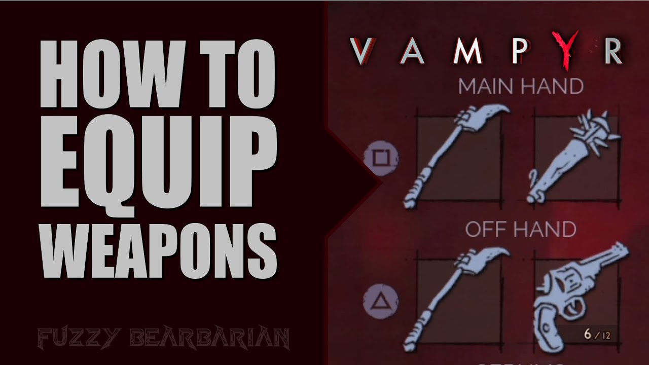 VAMPYR - How to Equip Weapons